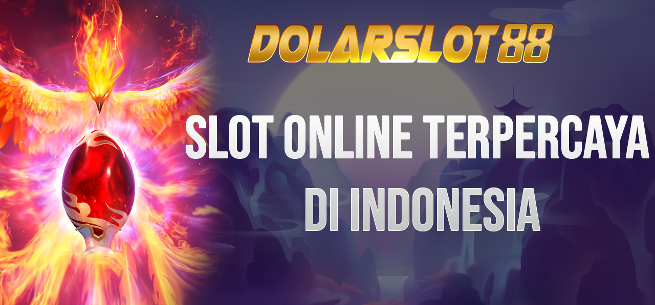 Slot Online Terpercaya Di Indonesia